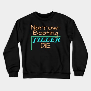 Narrowboating till I die Crewneck Sweatshirt